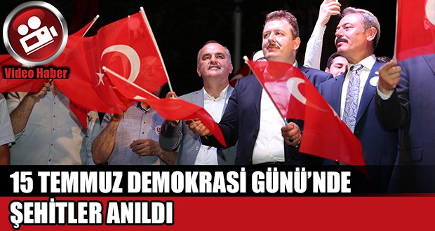 15 Temmuz Demokrasi Günü’nde Şehitler Anıldı