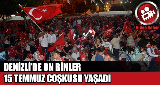 Denizli’de on binler 15 Temmuz coşkusu yaşadı