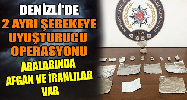 İki Ayrı Şebekeye Uyuşturucu Operasyonu