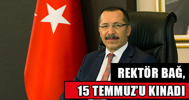 Rektör Prof. Dr. Hüseyin Bağ’dan‘15 Temmuz’ Mesajı