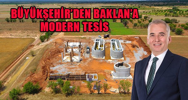 Büyükşehir’den Baklan’a Modern Altyapı ve Arıtma Tesisi