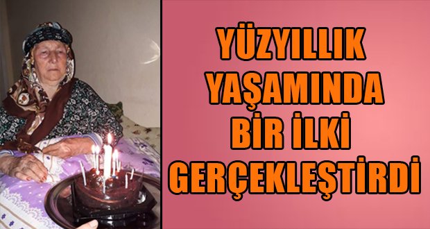 Yüzyıllık Yaşamında Bir İlki Gerçekleştirdi