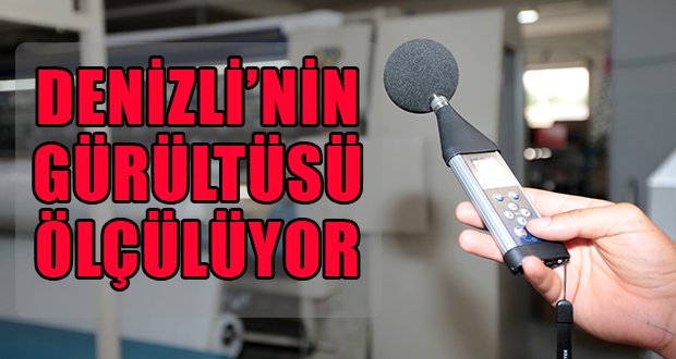 Büyükşehir, Denizli’nin Gürültü Haritasını Çıkarıyor