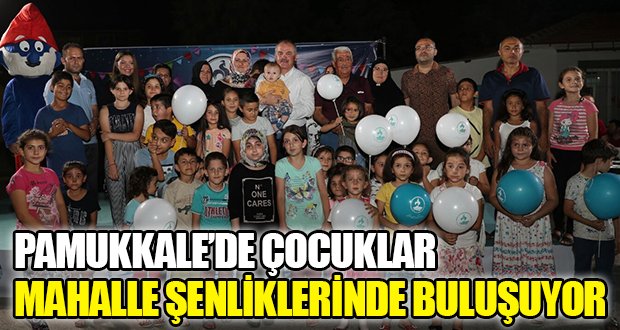 Pamukkale’de Çocuklar Mahalle Şenliklerinde Buluşuyor