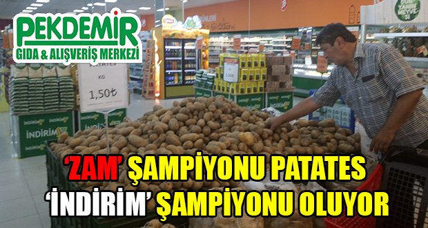 Zam Şampiyonu “Patates” İndirim Şampiyonu Olma Yolunda…