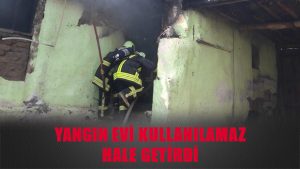 Yangın Evi Kullanılamaz Hale Getirdi