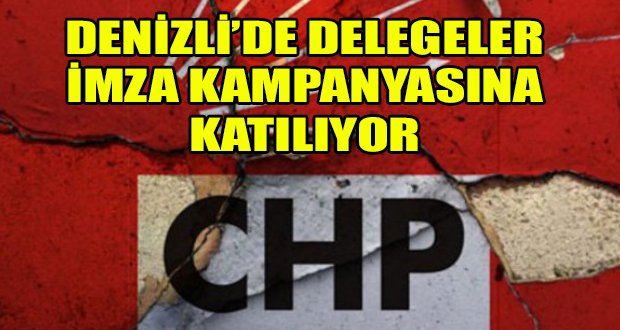 Denizli’de CHP’li Delegeler İmza Kampanyasına Katılıyor