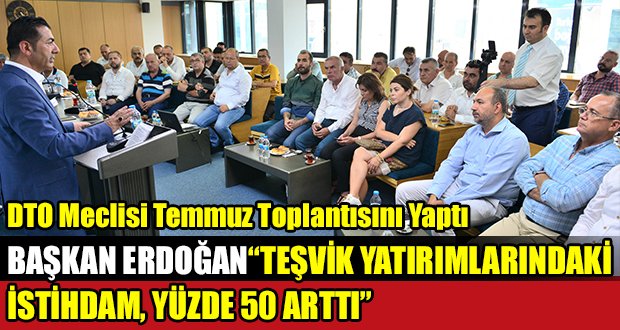 DTO Meclisi Temmuz Toplantısını Yaptı