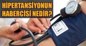 Hipertansiyonun Habercisi Nedir?