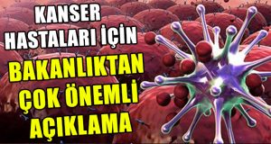 Kanser Hastaları İçin Çok Önemli Açıklama