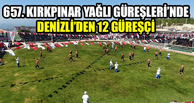 Kırkpınar’da 12 Denizlili Pehlivan