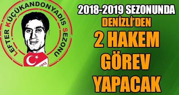 Lefter Küçükandonyadis Sezonunda 2 Denizlili Hakem Görev Yapacak