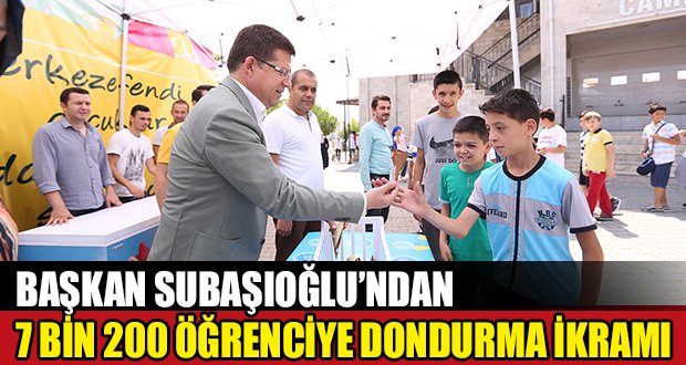 Başkan Subaşıoğlu’ndan 7 Bin 200 Öğrenciye Dondurma İkramı