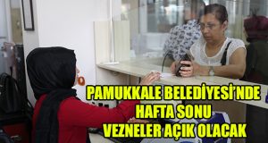 Pamukkale’de Vezneler Haftasonu Açık Olacak