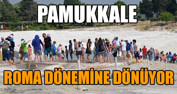 Pamukkale Roma dönemine dönüyor