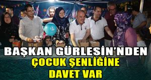 Başkan Gürlesin’den Çocuk Şenliğine Davet Var