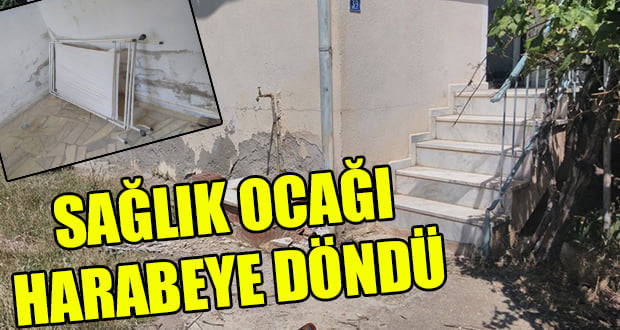 Sağlık Ocağı Harabeye Döndü