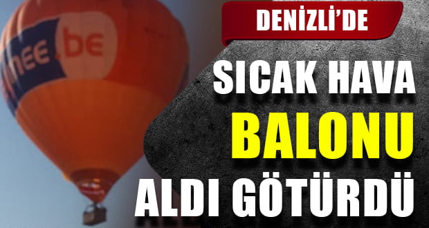 Sıcak Hava Balonu Aldı Götürdü