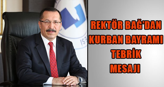 Rektör Bağ’dan Kurban Bayramı Mesajı