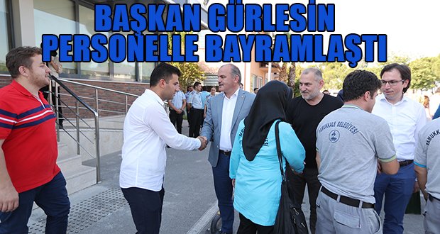 Başkan Gürlesin, Personelle Bayramlaştı