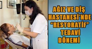 Ağız Ve Diş Sağlığı Hastanesi’nde ‘Restoratif Diş Tedavisi’ne Başlandı