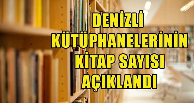 Denizli’nin 26 Kütüphanesinde Kaç Kitap Var?