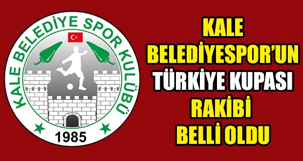 Kale Belediyespor’un Rakibi Belli Oldu