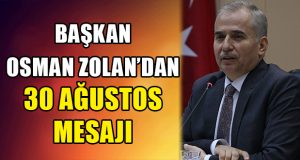 Başkan Osman Zolan’dan 30 Ağustos Mesajı