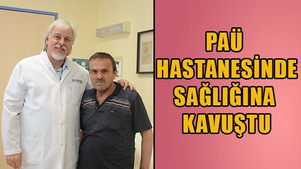 PAÜ Hastanesi Sağlığına Kavuşturdu