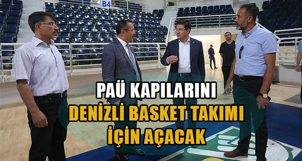 PAÜ Spor Salonu’nun Kapıları Denizli Basket Takımı için Açılacak