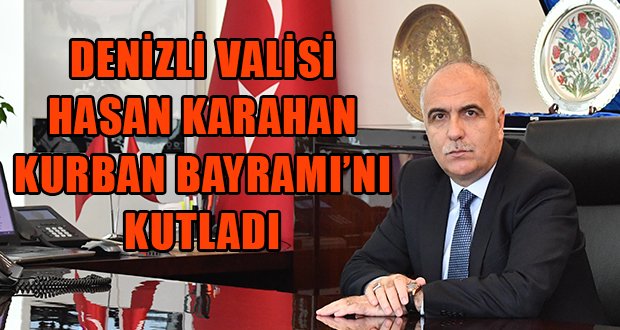 Vali Hasan Karahan’ın Kurban Bayramı Kutlama Mesajı