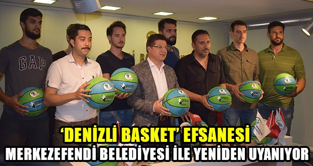 ‘Denizli Basket’ Merkezefendi ile Yeniden Uyanıyor