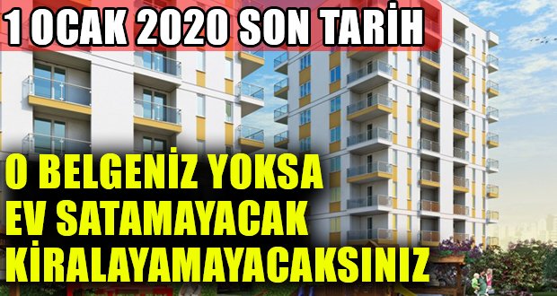 2020’den Sonra Belgesi Yoksa, Ev Satılamayacak, Kiralanamayacak