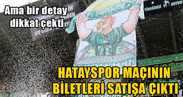 Denizlispor- Hatayspor Maçı Biletleri Satışa Çıktı