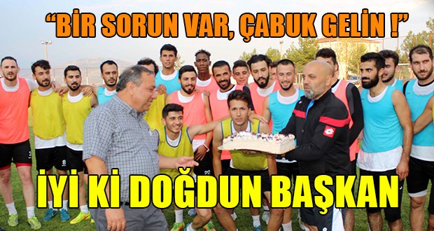 Çal Garası’nın Oyuncuları Başkanlarının Doğum Gününü Kutladı