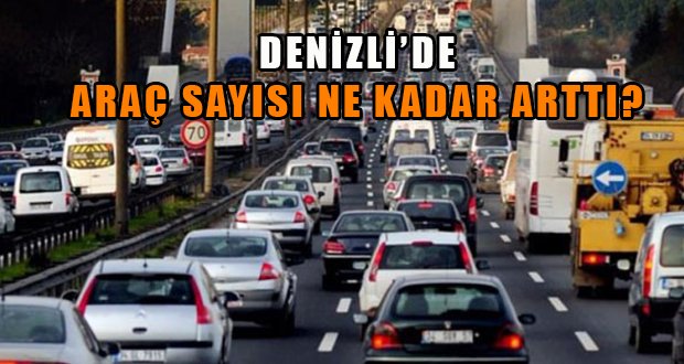 Denizli’de Araç Sayısı Artıyor