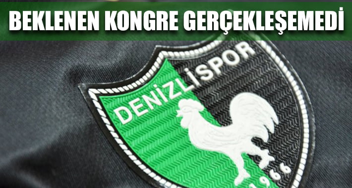 Denizlispor’da Beklenen Kongre Gerçekleşemedi