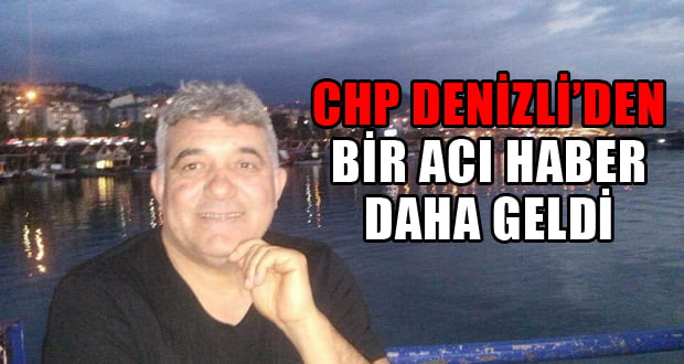 CHP Denizli’de Bir Acı Haber Daha