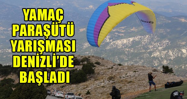 Yamaç Paraşütü Dünya Kupası Hazırlık Yarışması Denizli’de başladı