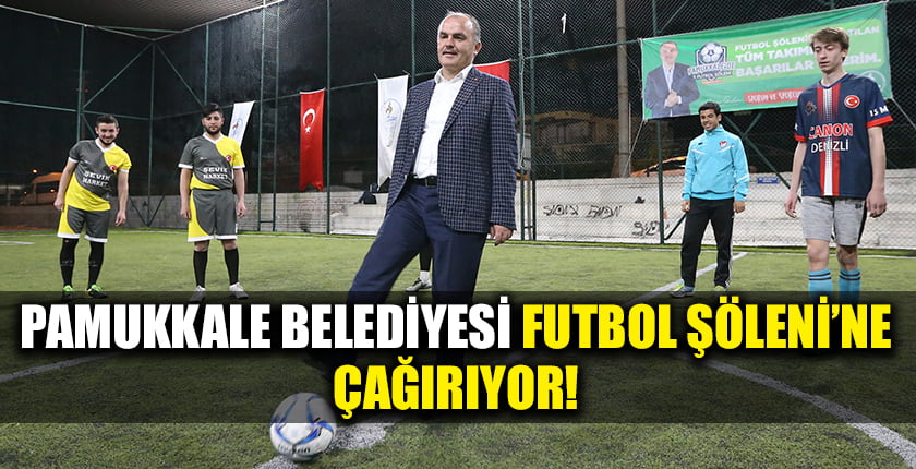 Pamukkale Belediyesi, Futbol Şölenine Çağırıyor