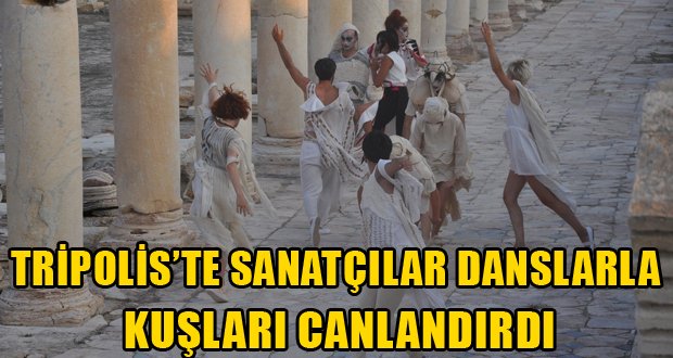 Tripolis’te sanatçılar danslarla kuşları canlandırdı