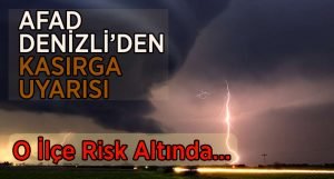 AFAD Denizli’den Kasırga Uyarısı