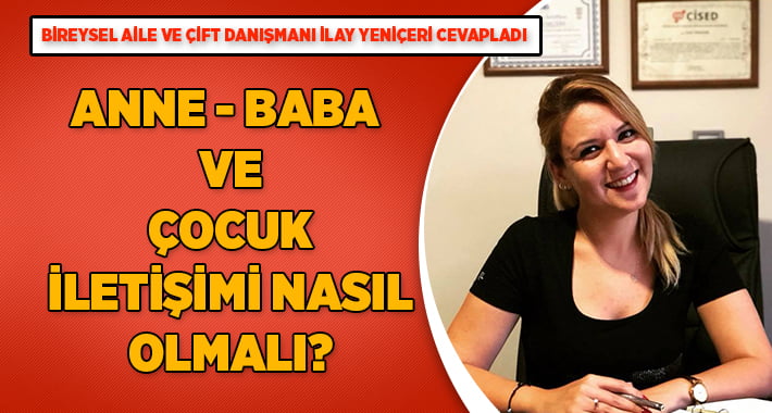 Anne – Baba ve Çocuk İletişimi Nasıl Olmalı?