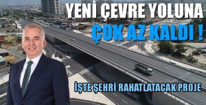 Yeni Çevre Yolunda Geri Sayım Başladı