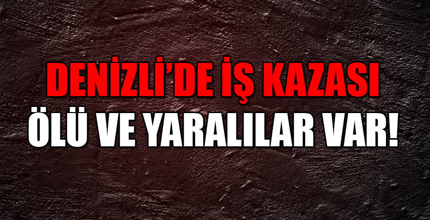 Denizli’de İnşatta İş Kazası