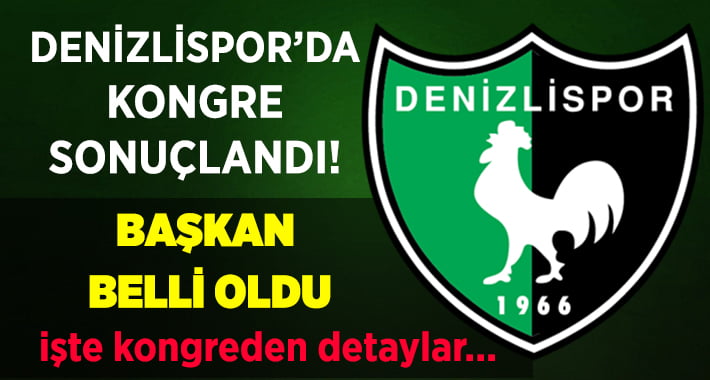 Denizlispor’da Başkan Belli Oldu!