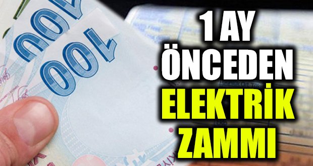 1 Ay Önceden Elektriğe Zam