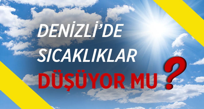 Denizli’de 5 Günlük Hava Durumu Nasıl Olacak?