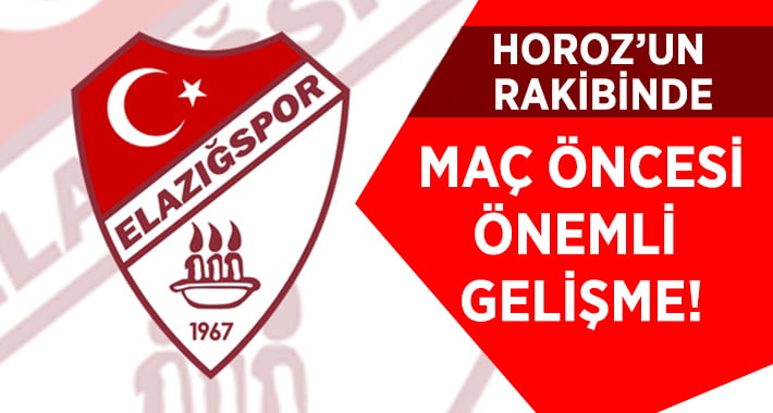 Horoz’un Rakibinde Maç Öncesi Önemli Gelişme!