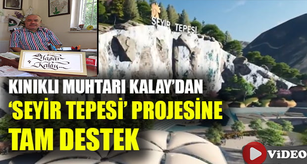 Muhtar Kalay’dan Seyir Tepesi Projesine Tam Destek